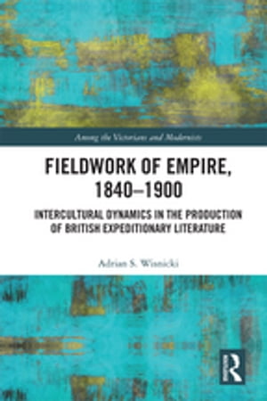 Fieldwork of Empire, 1840-1900