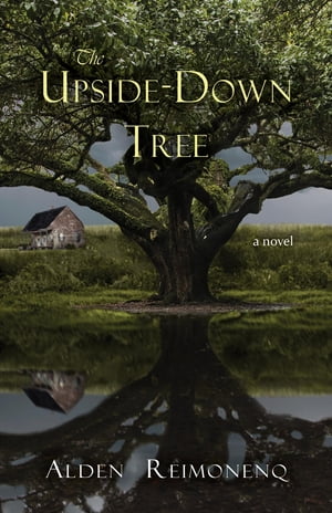 The Upside-Down Tree【電子書籍】[ Alden Reimonenq ]