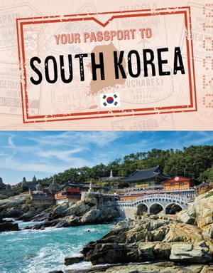 Your Passport to South Korea【電子書籍】[ Nancy Dickmann ]