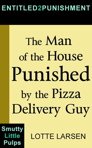 The Man of the House Punished by the Pizza Deliv