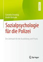 Sozialpsychologie f?r die Polizei Ein Lehrbuch f?r die Ausbildung und Praxis