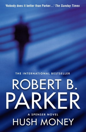 Hush Money【電子書籍】[ Robert B Parker ]