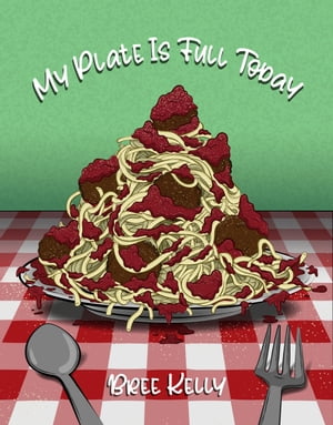 My Plate Is Full Today【電子書籍】[ Bree Kelly ]