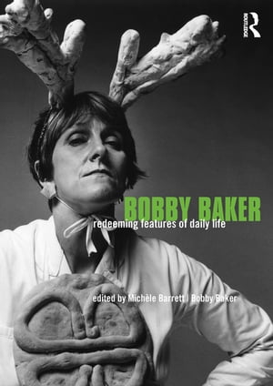 Bobby Baker Redeeming Features of Daily Life【電子書籍】