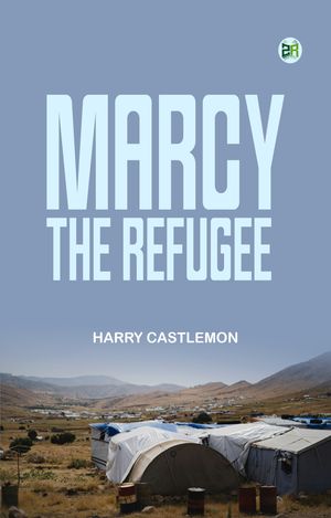 ŷKoboŻҽҥȥ㤨Marcy, the RefugeeŻҽҡ[ Harry Castlemon ]פβǤʤ158ߤˤʤޤ
