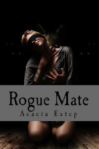 Rogue Mate, The Moltiare Collection: Book 1【電子書籍】 Acacia Estep