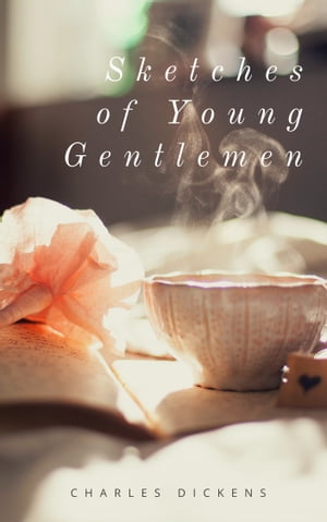 Sketches of Young Gentlemen (Annotated & Illustrated)