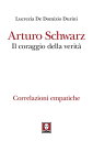 Arturo Schwarz. Il coraggio della verit? Correlazioni empatiche