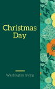 ŷKoboŻҽҥȥ㤨Christmas Day (Annotated & IllustratedŻҽҡ[ Washington Irving ]פβǤʤ99ߤˤʤޤ