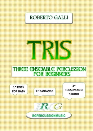 Tris Ensemble percussion for 3-4-7 beginners【電子書籍】[ ROBERTO GALLI ]