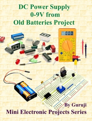 DC Power Supply 0-9V from Old Batteries Project