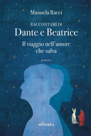 Raccontami di Dante e Beatrice Il viaggio nell'amore che salva【電子書籍】[ Manuela Racci ]