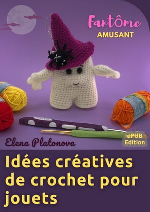 Idées créatives de crochet pour jouets - Fantôme Amusant