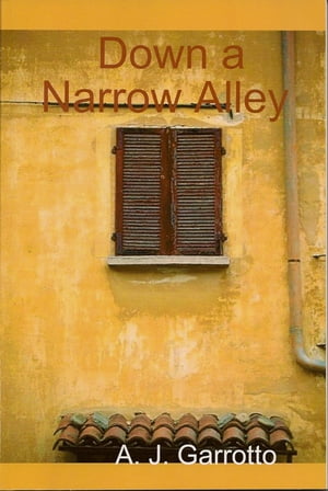 ŷKoboŻҽҥȥ㤨Down a Narrow AlleyŻҽҡ[ Alfred J. Garrotto ]פβǤʤ100ߤˤʤޤ