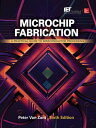 Microchip Fabrication, Sixth Edition A Practical Guide to Semiconductor Processing【電子書籍】 Peter Van Zant