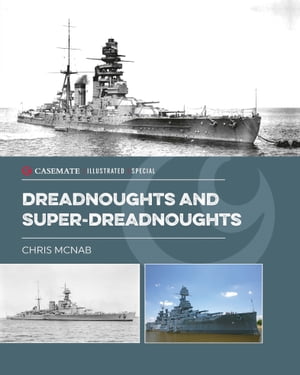 Dreadnoughts and Super-Dreadnoughts【電子書籍】 Chris McNab