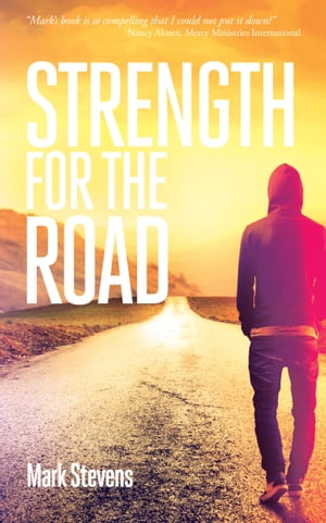 Strength for the Road【電子書籍】[ Mark Stevens ]