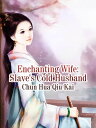 Enchanting Wife: Slave's Cold Husband Volume 3