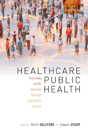 Healthcare Public Health Improving health services through population science【電子書籍】