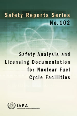 Safety Analysis and Licensing Documentation for Nuclear Fuel Cycle Facilities