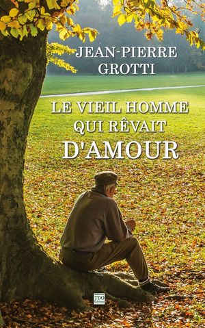 Le vieil homme qui r?vait d'amour【電子書籍】[ Jean-Pierre Grotti ](3)