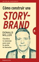 C mo construir una StoryBrand Clarifica tu mensaje para que la gente te escuche【電子書籍】 Donald Miller