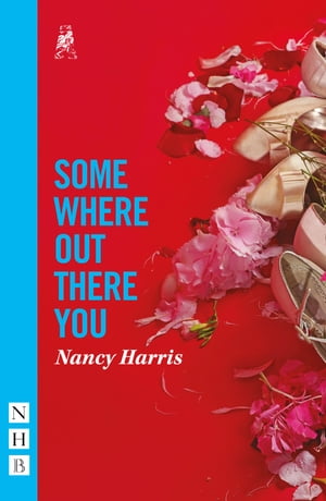 Somewhere Out There You (NHB Modern Plays)【電子書籍】 Nancy Harris