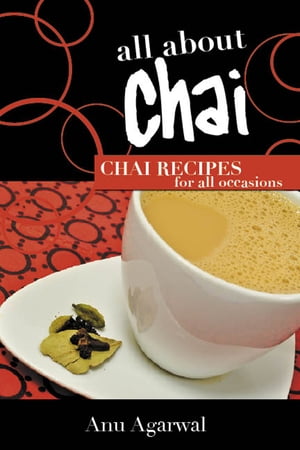 All About Chai: Chai Recipes for All Occasions