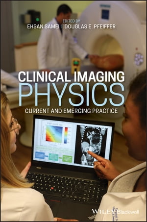 Clinical Imaging Physics Current and Emerging Practice【電子書籍】