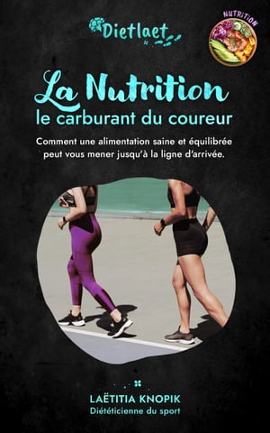 La nutrition: le carburant du coureur