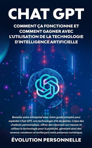 Chat GPT : Comment ?a fonctionne et comment gagner avec l'utilisation de la technologie d'Intelligence Artificielle