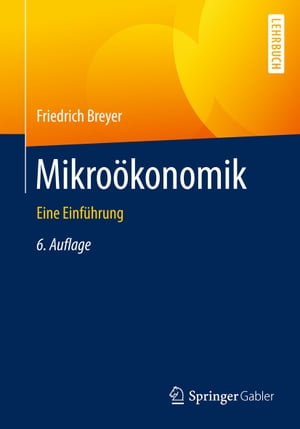 Mikro?konomik Eine Einf?hrung【電子書籍】[ Friedrich Breyer ]