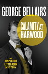 Calamity at Harwood【電子書籍】[ George Bellairs ]