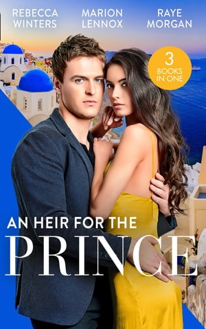 An Heir For The Prince: A Bride for the Island Prince (By Royal Appointment) / Betrothed: To the People's Prince / Crown Prince, Pregnant Bride!【電子書籍】[ Rebecca Winters ]