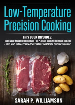 Low-Temperature Precision Cooking Modern Techniques for Perfect Cookin...