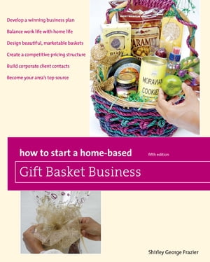 How to Start a Home-Based Gift Basket Business, 5th