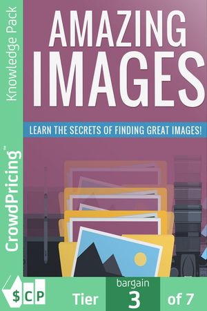 Amazing Images: Learn The Secrets of Finding Great Images