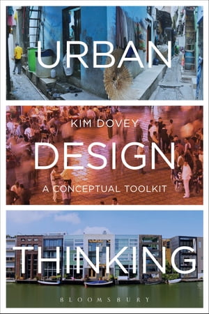 Urban Design Thinking A Conceptual Toolkit【電子書籍】 Kim Dovey