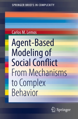 Agent-Based Modeling of Social Conflict From Mechanisms to Complex Behavior