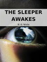 The Sleeper Awakes H. G. Wells【電子書籍】 H. G. Wells