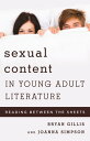 Sexual Content in Young Adult Literature Reading between the Sheets【電子書籍】[ Bryan...