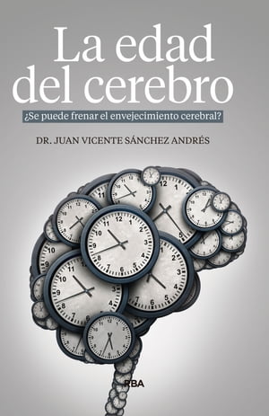 La edad del cerebro【電子書籍】[ Dr. Juan Vicente S?nchez Andr?s ]