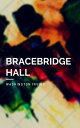 Bracebridge Hall (Annotated & Illustrated)