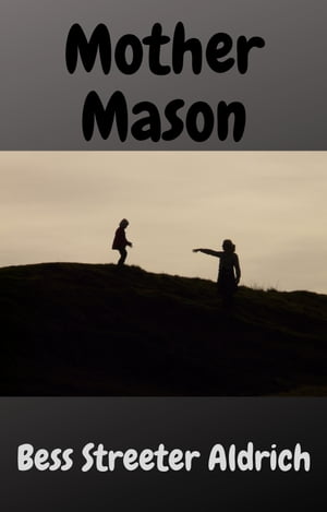 Mother Mason【電子書籍】[ Bess Streeter Aldrich ]