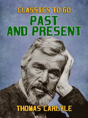 Past and PresentŻҽҡ[ Thomas Carlyle ]