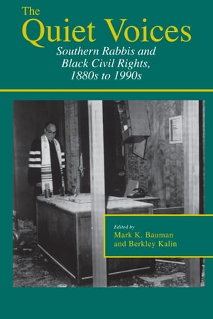 The Quiet Voices Southern Rabbis and Black Civil Rights, 1880s to 1990sŻҽҡ