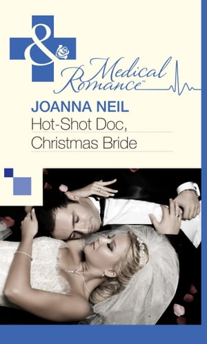 Hot-Shot Doc, Christmas Bride (Mills & Boon Medical)