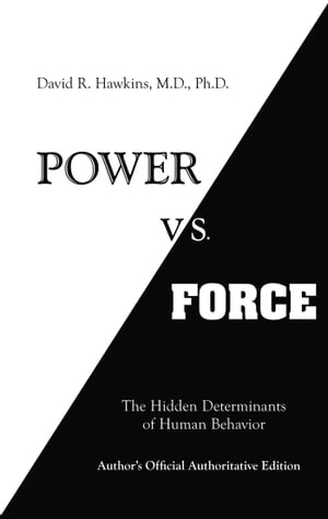 Power vs. Force The Hidden Determinants of Human Behavior