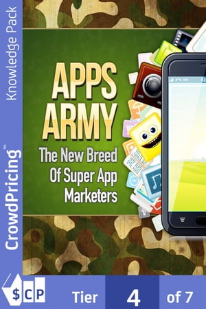 Apps Army: Get All The Support And Guidance You Need To Be A Success At Marketing Your Apps!