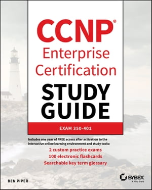 CCNP Enterprise Certification Study Guide: Implementing and Operating Cisco Enterprise Network Core Technologies Exam 350-401Żҽҡ[ Ben Piper ]